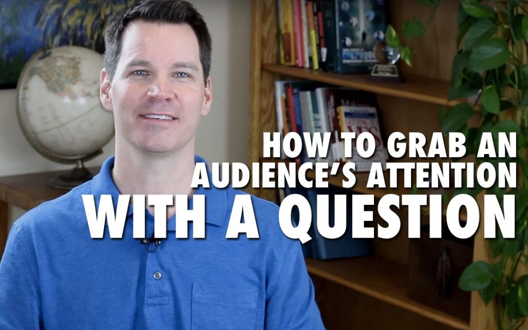 How to Grab an Audience’s Attention With a Question
