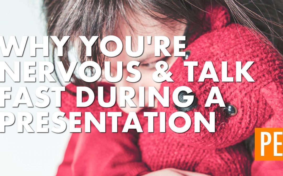 Why You’re Nervous and Talk Fast During a Presentation
