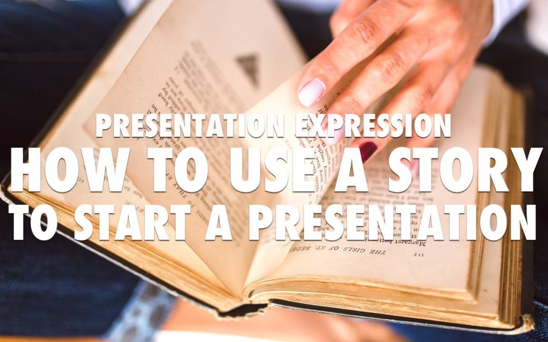 Presentation Expression – Using a Story to Start a Presentation [VIDEO]
