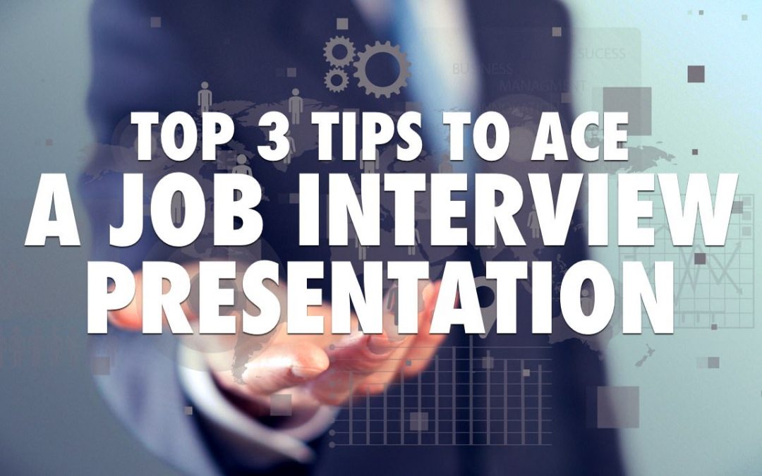 Top 3 Tips to Ace a Job Interview Presentation [VIDEO]