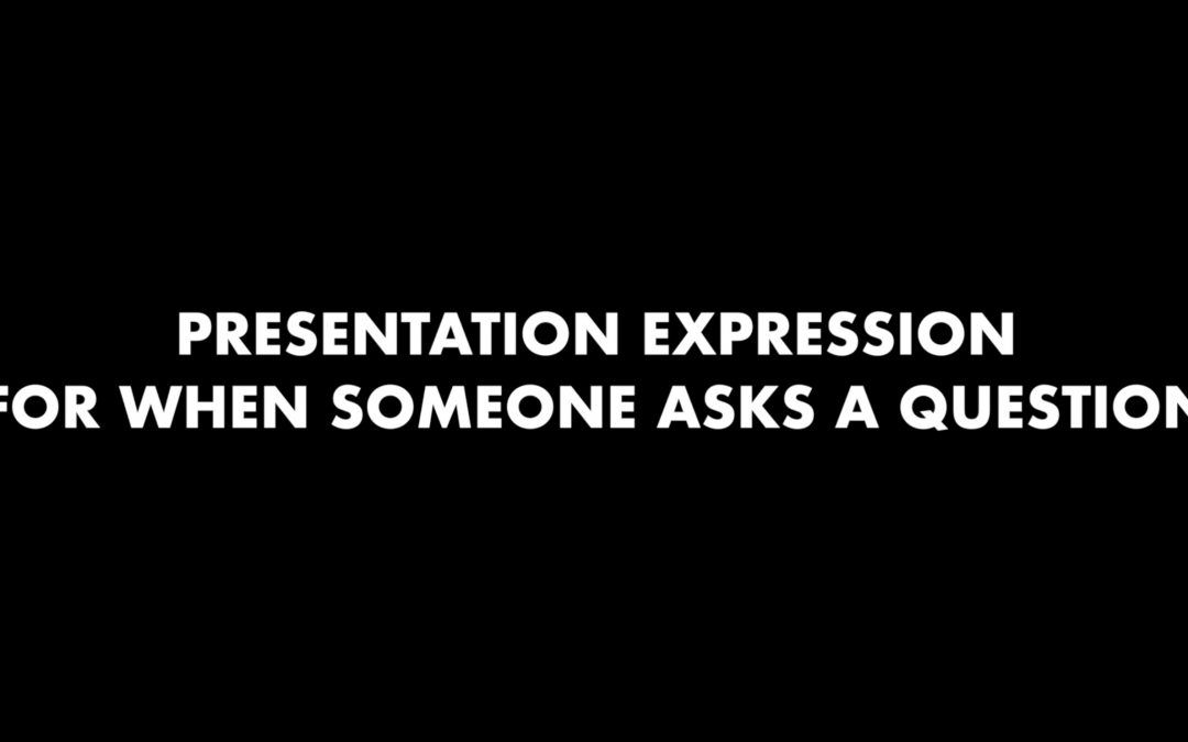 Presentation Expression – What to Say When Someone Asks a Question